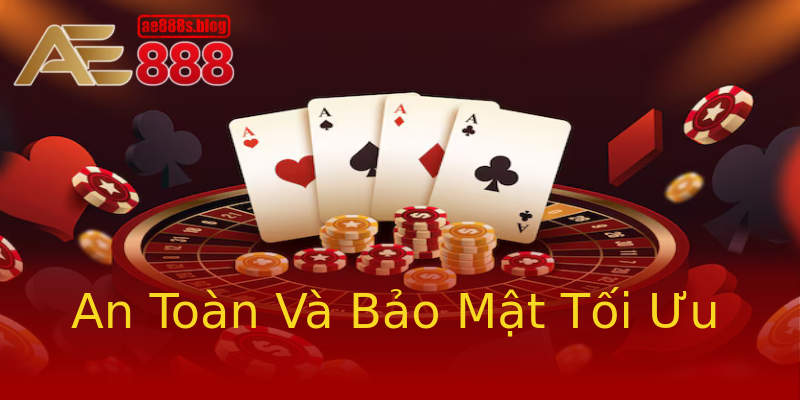 An Toàn Và Bảo Mật Tối Ưu An Toàn Và Bảo Mật Tối Ưu