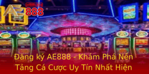 Ang Ky Ae888 Kham Pha Nen Tang Ca Cuoc Uy Tin Nhat Hien Nay 2