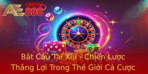 Bat Cau Tai Xiu Chien Luoc Thang Loi Trong The Gioi Ca Cuoc Online