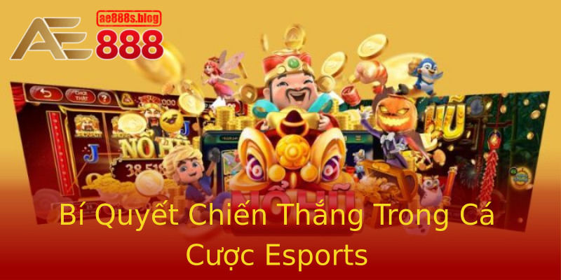 Bí Quyết Chiến Thắng Trong Cá Cược Esports