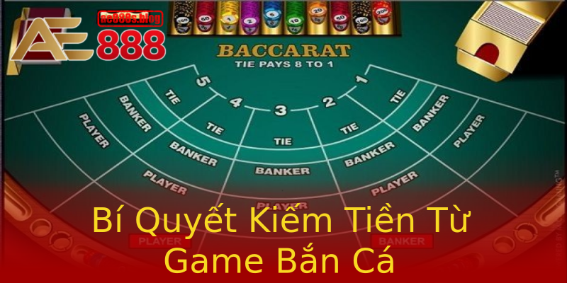 Bí Quyết Kiếm Tiền Từ Game Bắn Cá