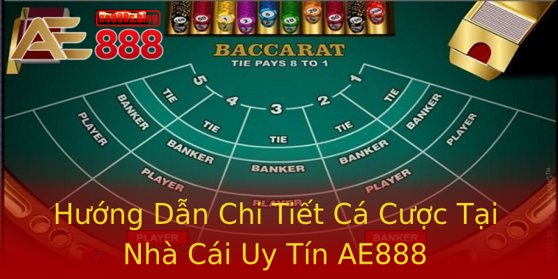 Hướng Dẫn Chi Tiết Cá Cược Tại Nhà Cái Uy Tín AE888