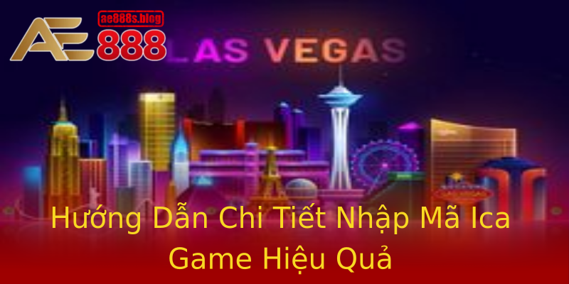 Hướng Dẫn Chi Tiết Nhập Mã Ica Game Hiệu Quả