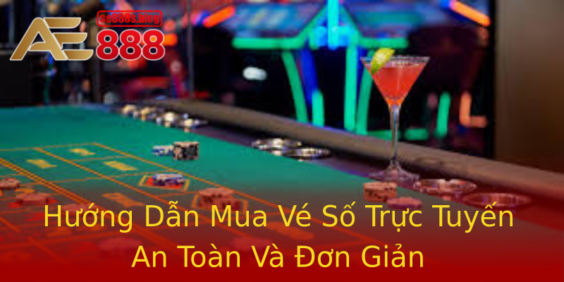 Hướng Dẫn Mua Vé Số Trực Tuyến An Toàn Và Đơn Giản