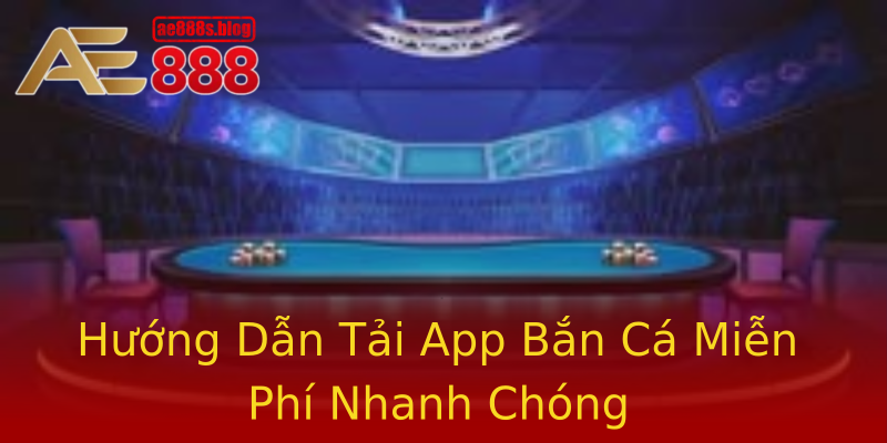 Hướng Dẫn Tải App Bắn Cá Miễn Phí Nhanh Chóng Hướng Dẫn Tải App Bắn Cá Miễn Phí Nhanh Chóng