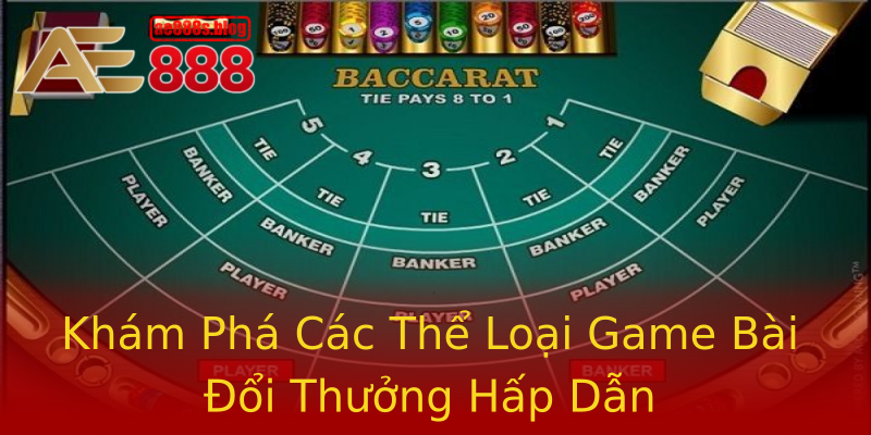 Khám Phá Các Thể Loại Game Bài Đổi Thưởng Hấp Dẫn