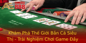 Kham Pha The Gioi Ban Ca Sieu Thi Trai Nghiem Choi Game Ay Hap Dan