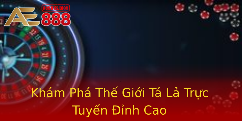 Khám Phá Thế Giới Tá Lả Trực Tuyến Đỉnh Cao