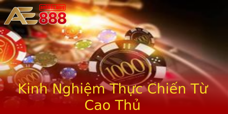 Kinh Nghiệm Thực Chiến Từ Cao Thủ
